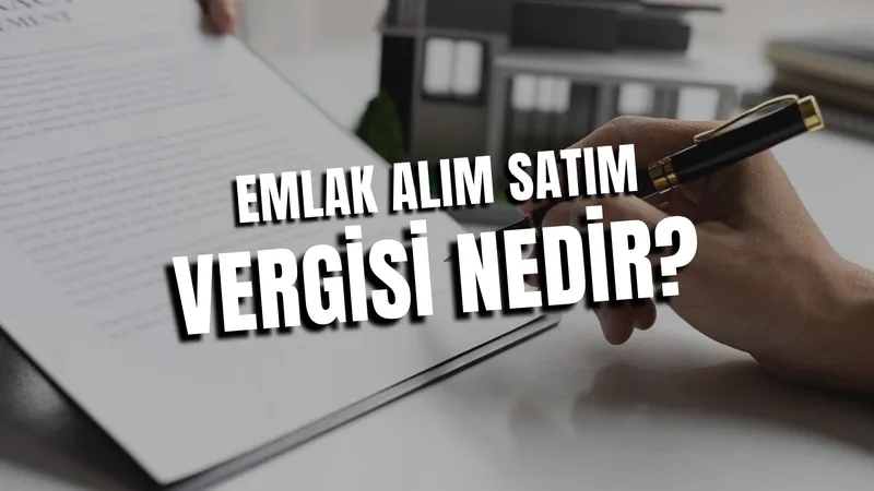 Emlak Alım Satım Vergisi Nedir?