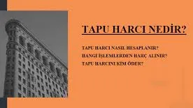 Tapu Harcı Nedir? Güncel Oranlar ve Emlak Alım Satım Rehberi