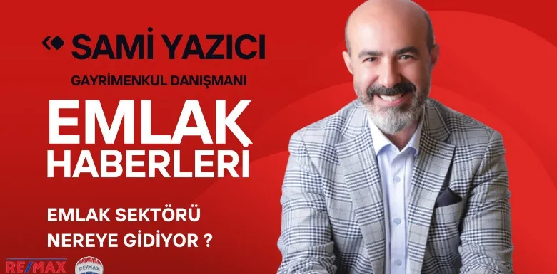 Emlak Sektörü Nereye Gidiyor? 2025 ve Sonrası İçin Beklentiler