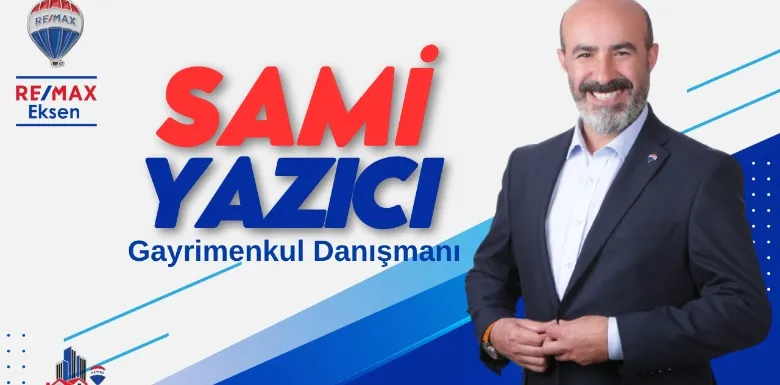 Gayrimenkulde Bir Danışmandan Fazlası: Sami Yazıcı ile Tanışın