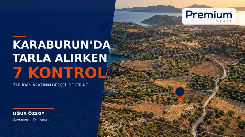 Karaburun’da Tarla Alırken Yapılması Gereken 7 Kontrol