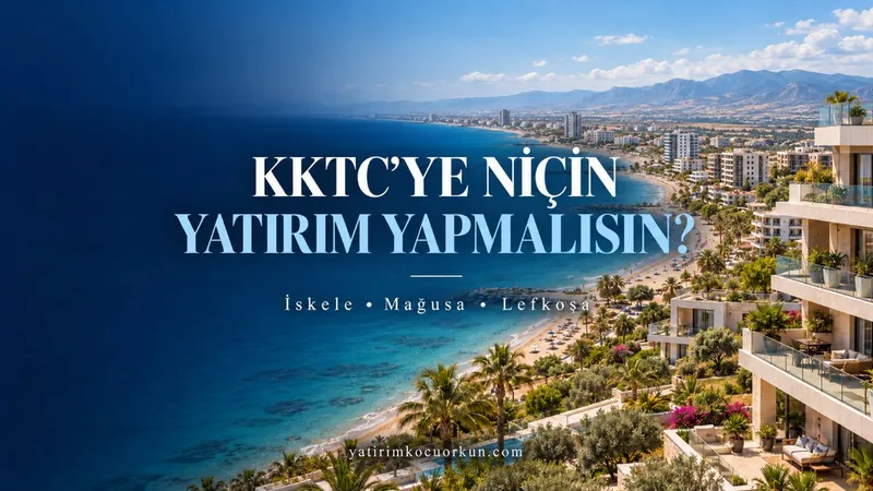 KKTC’YE NİÇİN YATIRIM YAPMALISIN?