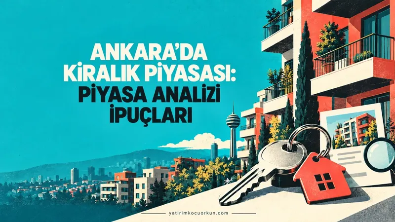 ANKARA'DA KİRALIK PİYASASI: PİYASA ANALİZİ İPUÇLARI