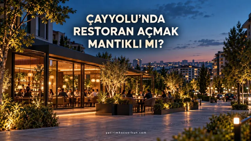 Çayyolu'nda Restoran Açmak Mantıklı Mı?