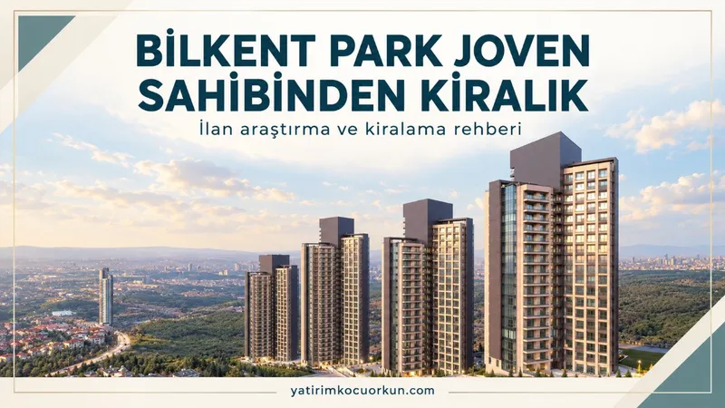 BİLKENT PARK JOVEN SAHİBİNDEN KİRALIK