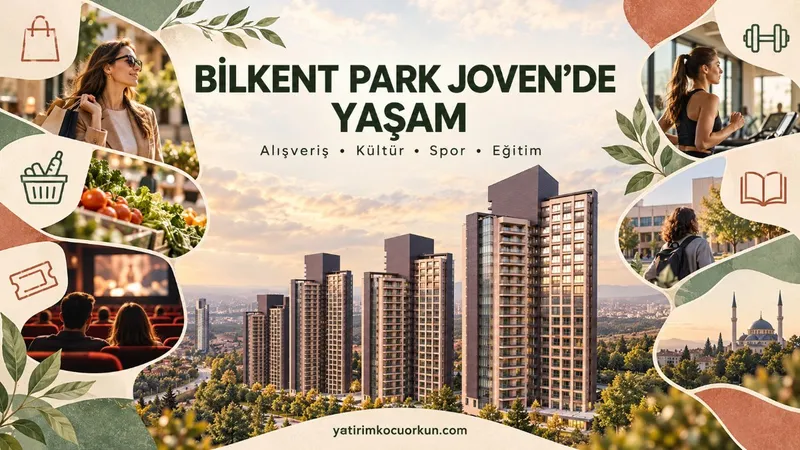 BİLKENT PARK JOVEN’DE YAŞAM