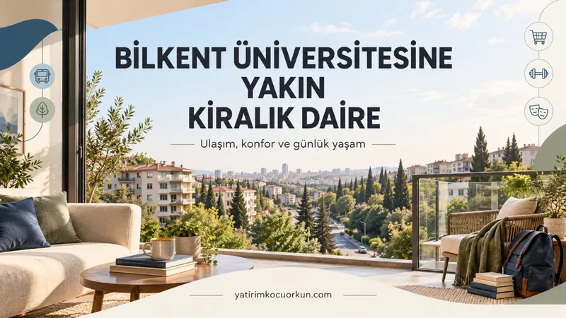 BİLKENT ÜNİVERSİTESİNE YAKIN KİRALIK DAİRE