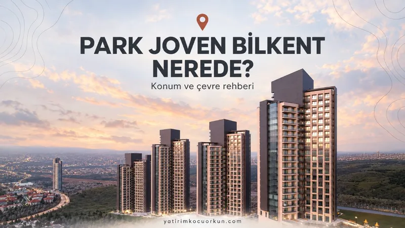 PARK JOVEN BİLKENT NEREDE?