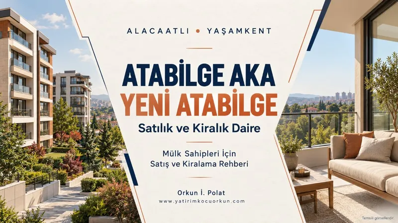 ATABİLGE AKA VE YENİ ATABİLGE SİTELERİNDE SATILIK VE KİRALIK DAİRE REHBERİ