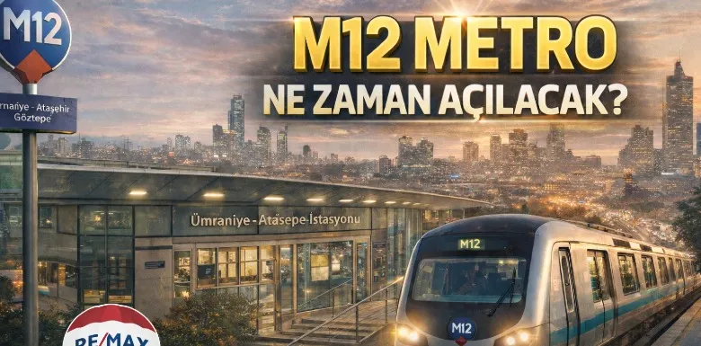 M12 Metro Hattı Açılış Tarihi (Güncel) – 2026 Planı