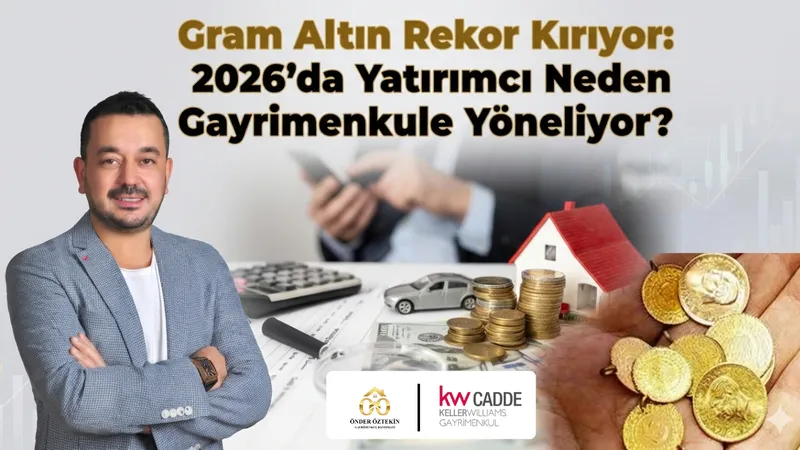 Gram Altın Rekor Kırıyor: 2026’da Yatırımcı Neden Gayrimenkule Yöneliyor?