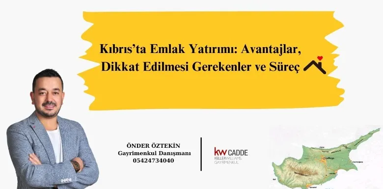 Kıbrıs’ta Emlak Yatırımı: Avantajlar, Dikkat Edilmesi Gerekenler ve Süreç