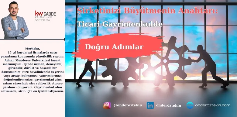 Şirketinizi Büyütmenin Anahtarı: Ticari Gayrimenkulde Doğru Adımlar