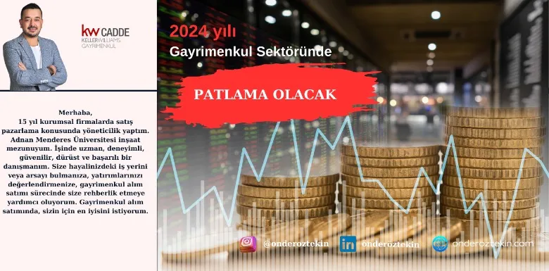 2024 YILINDA GAYRİMNKUL SEKTÖRÜNDE PATLAMA YAŞANACAK.