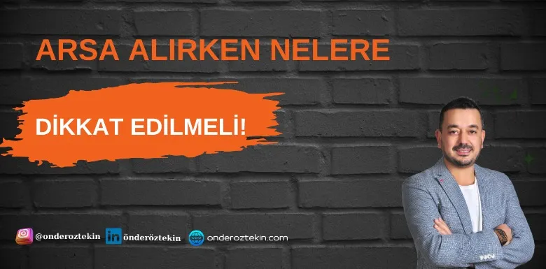 Arsa Alırken Nelere Dikkat Edilmeli? Gayrimenkul Danışmanı Rehberi