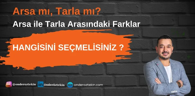 Arsa mı, Tarla mı? Arasındaki Farklar, Hangisini Seçmelisiniz ?