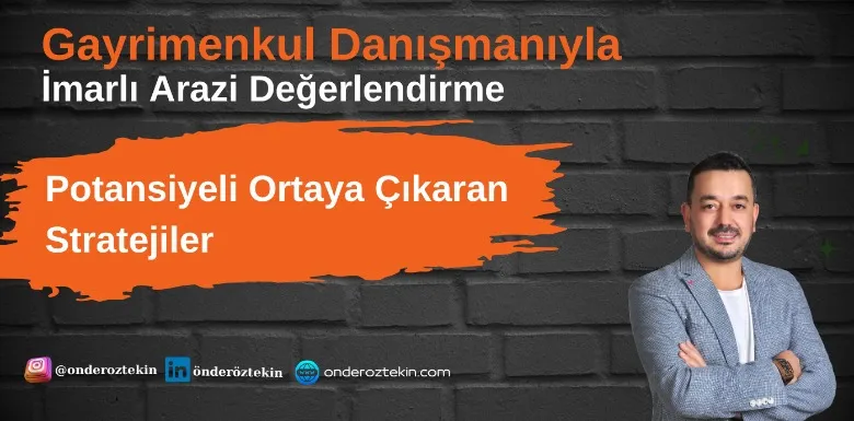 Gayrimenkul Danışmanıyla İmarlı Arazi Değerlendirme..