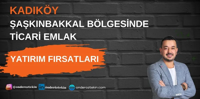 Şaşkınbakkal Bölgesinde Ticari Emlak: Yatırım Fırsatları