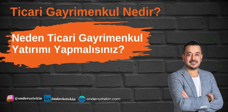 Ticari Gayrimenkul Nedir? Neden Ticari Gayrimenkul Yatırımı Yapmalısınız?