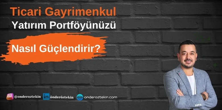 Ticari Gayrimenkul: Yatırım Portföyünüzü Nasıl Güçlendirir?
