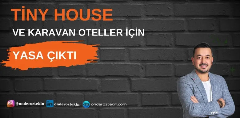 Tiny House ve Karavan Oteller İçin Yasa Çıktı.