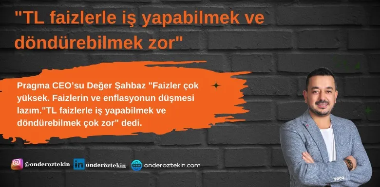 "TL faizlerle iş yapabilmek ve döndürebilmek zor"