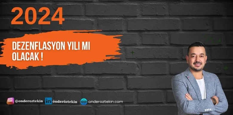 ‘2024 dezenflasyon yılı olacak’