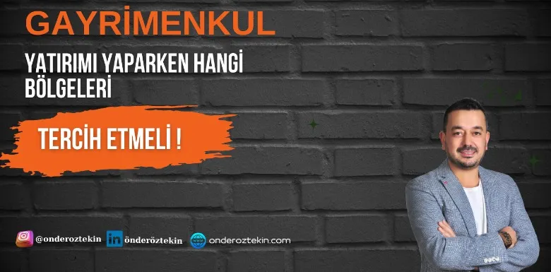 Gayrimenkul Yatırımı Yaparken Hangi Bölgeleri Tercih Etmeli !