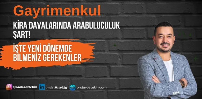 Kira Davalarında Arabuluculuk Şart! İşte Yeni Dönemde Bilmeniz Gerekenler