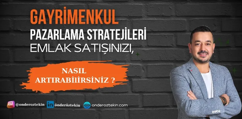 Gayrimenkul Pazarlama Stratejileri: Emlak Satışınızı Nasıl Artırabilirsiniz