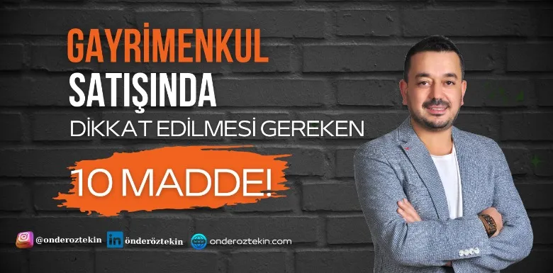 Gayrimenkul Satışında Dikkat Edilmesi Gereken 10 Önemli Nokta