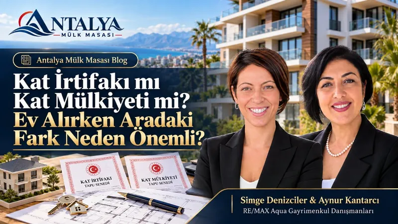 Kat İrtifakı mı Kat Mülkiyeti mi? Ev Alırken Aradaki Fark Neden Önemli?