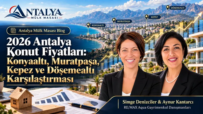 2026 Antalya Konut Fiyatları: Konyaaltı, Muratpaşa, Kepez ve Döşemealtı Karşılaştırması