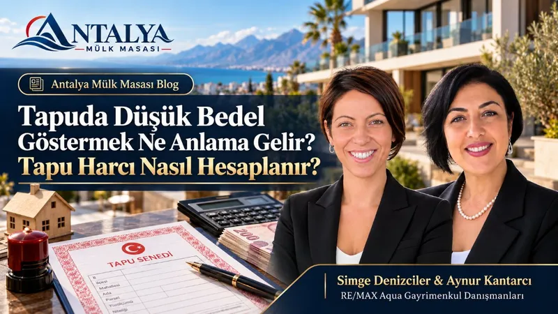 Tapuda Düşük Bedel Göstermek Ne Anlama Gelir? Tapu Harcı Nasıl Hesaplanır?