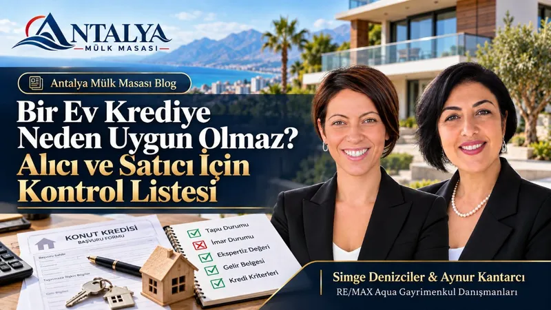 Bir Ev Krediye Neden Uygun Olmaz? Alıcı ve Satıcı İçin Kontrol Listesi