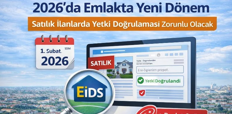 2026’da Emlakta Yeni Dönem: EİDS ile Satılık Yetki Doğrulaması Zorunlu
