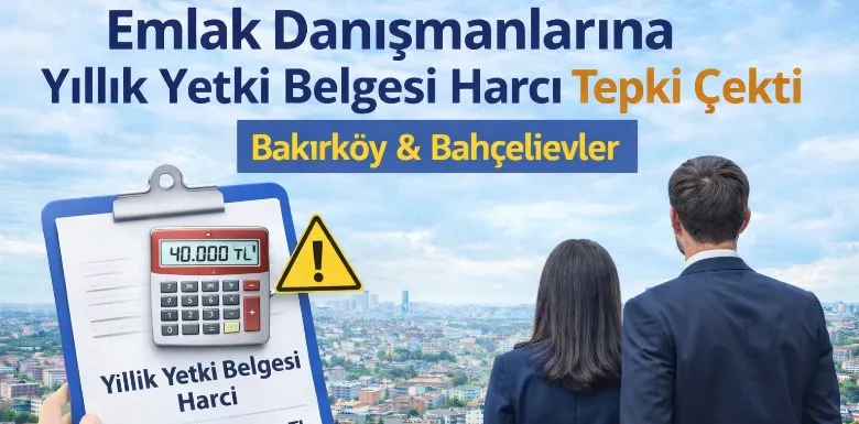 Emlak Danışmanlarına Getirilen Yetki Belgesi Harcı Neden Tepki Çekti?