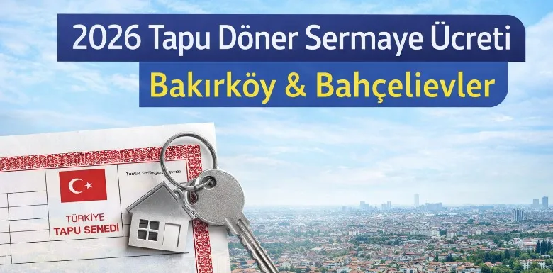 2026 Tapu Döner Sermaye Ücreti Ne Kadar Oldu?