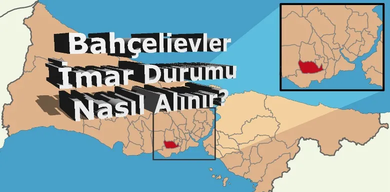 Bahçelievler’de İmar Durumu Nasıl Alınır?