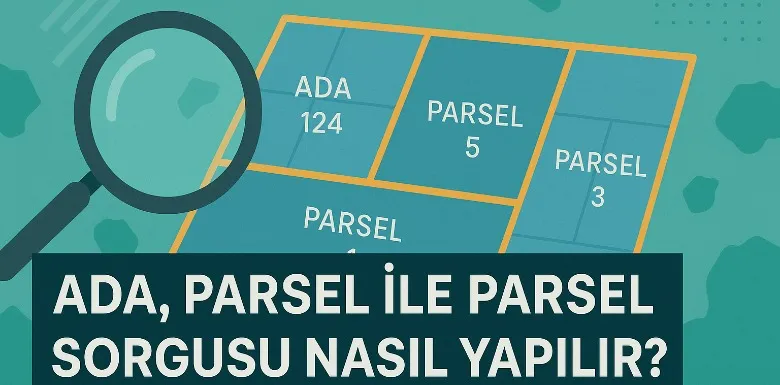 Ada, Parsel ile Parsel Sorgusu Nasıl Yapılır?