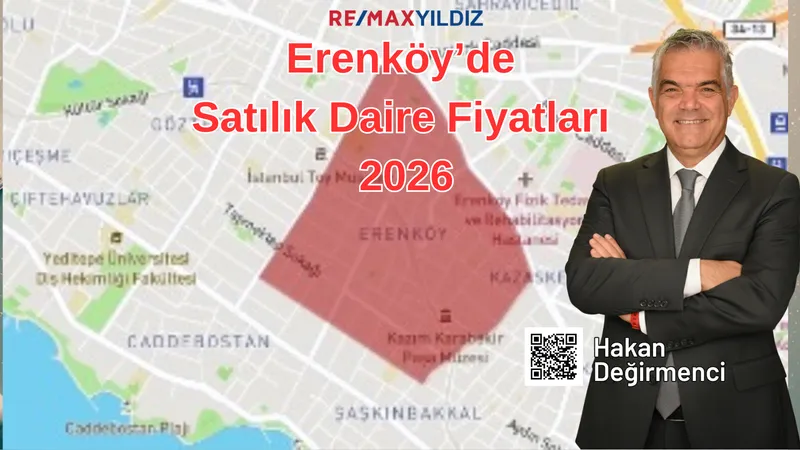 Erenköy’de Satılık Daire Fiyatları 2026 – Uzman Emlakçı Hakan Değirmen