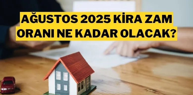 AĞUSTOS 2025 - Kira Artış Oranı